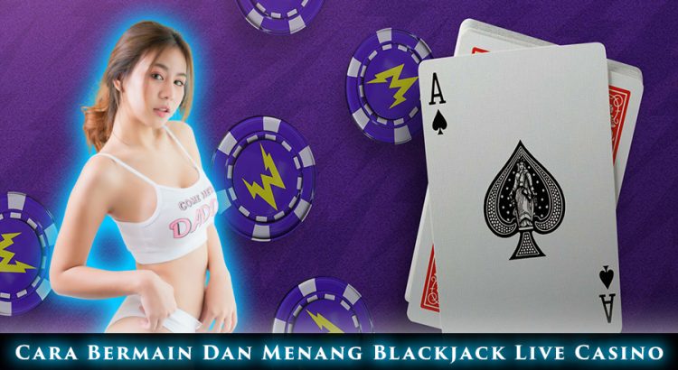 Cara Bermain Dan Menang Blackjack Live Casino