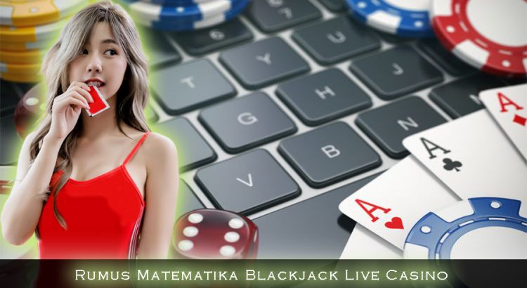 Rumus Matematika Blackjack Live Casino